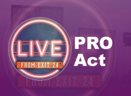 ‘Live From Exit 24’ to cover PRO Act